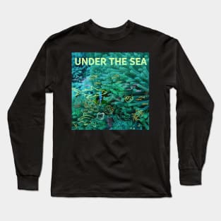 under the sea,blue sea,sea creatures,Turtle, puffer fish, starfish, shrimp, shark, tropical fish, sea horse, seaweed, sardines, squid, crabs, clams Long Sleeve T-Shirt